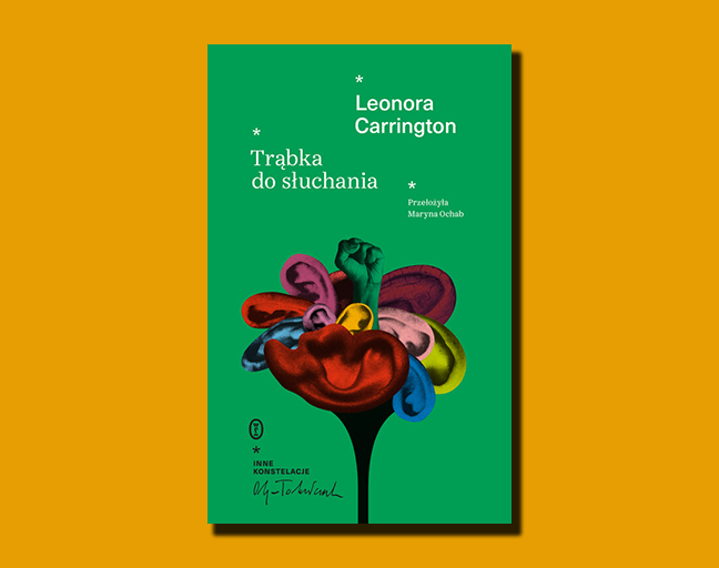Leonora Carrington, Trąbka do słuchania, tłum. Maryna Ochab, Wydawnictwo Literackie 2023